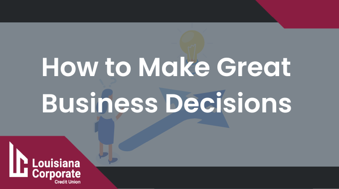 How to Make Great Business Decisions 