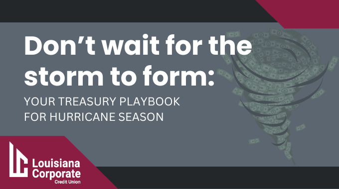Don't wait for a storm to form: Your Treasury Playbook for Hurricane Season  