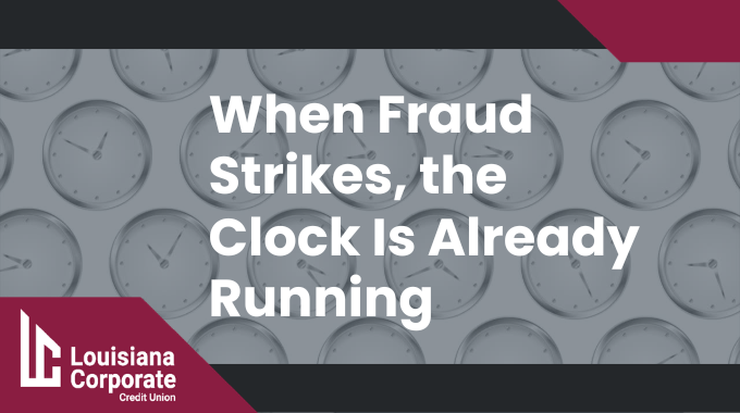 When Fraud Strikes, the Clock Is Already Running for Your Credit Union 