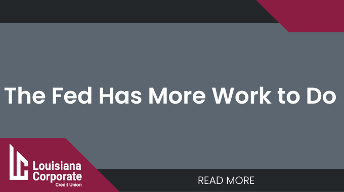 The Fed Has More Work to Do 